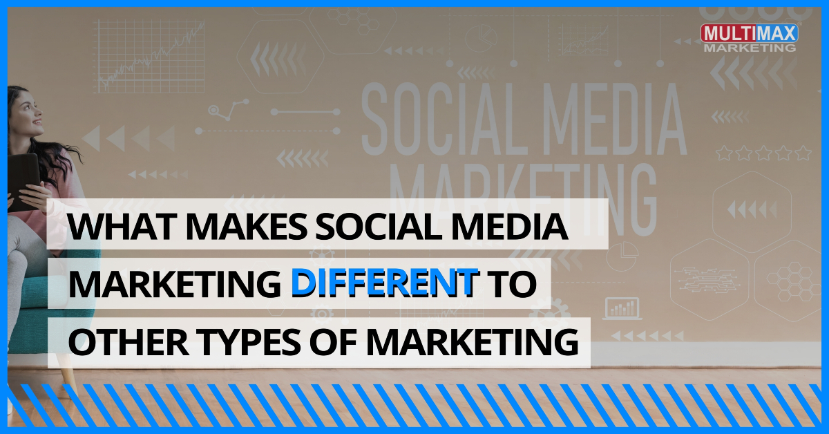 What Makes Social Media Marketing Different to Other Types of Marketing