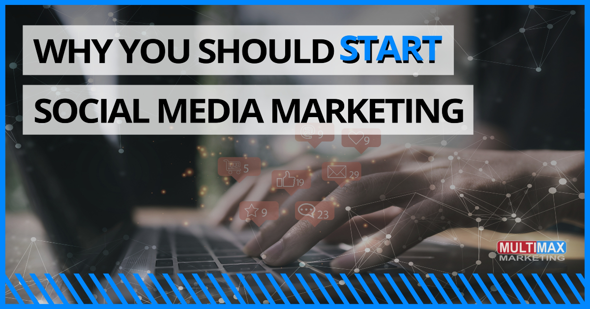 Why You Should Start Social Media Marketing